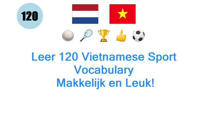 Leer 120 Vietnamese Sport Vocabulary: Makkelijk en Leuk!